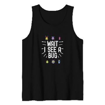 Discover Wait I See A Bug Funny Bug Entomology Insects 23 Tank Tops