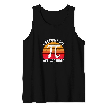 Discover Irrational But WellRounded Pi Day Math Teacher Student 314 Tank Tops