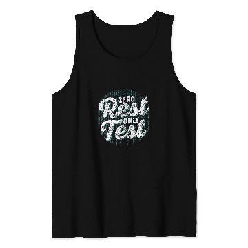 Discover Zero Rest Only Test Code Coder Sayings Programmer Coding Tank Tops