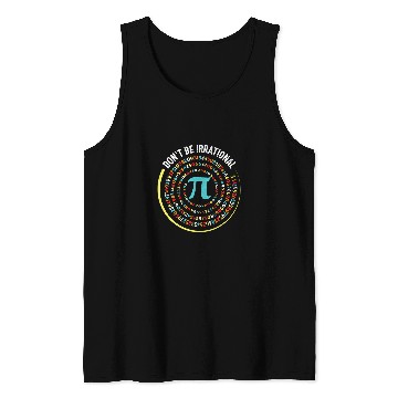 Discover Dont be Irrational Pi Day Math Test Day School Student 5 Tank Tops