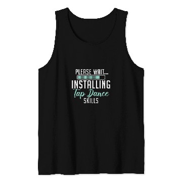 Discover Please Wait Installing Tap Dance Skills Dancer Choreographer Tank Tops