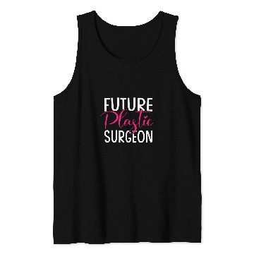 Discover Future Plastic Surgeon Surgery Expert Doctor Graphic Tank Tops