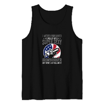 Discover A Super Sexy Ironworker Funny Ironwork Tank Tops