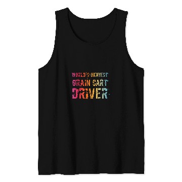 Discover Worlds Okayest Grain Cart Driver 2Fun Farming 28 Tank Tops