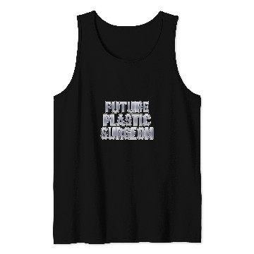 Discover Future Plastic Surgeon Surgery medicals Doctor Graphic Tank Tops