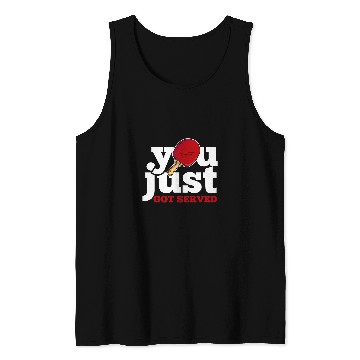 Discover You Just Got Served Table Tennis Ping Pong Player Coach Tank Tops