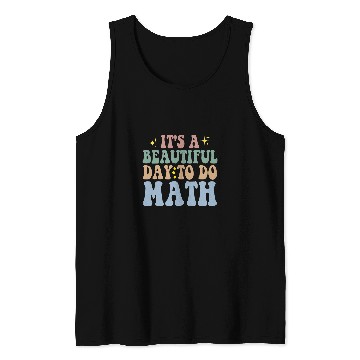 Discover Its A Beautiful Day To Do Math Teacher Algebra Professor Tank Tops