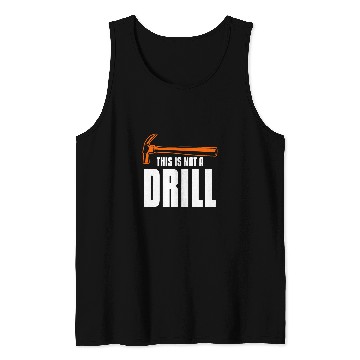 Discover This Is Not A Drill Woodworking Wood Carpenter Tank Tops