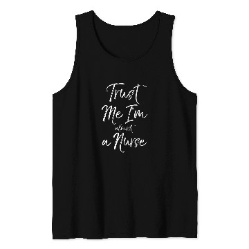 Discover Funny Nursing Student Gift Quote Trust Me Im Ala nurses Tank Tops