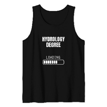 Discover Hydrology Degree Loading Funny Student Graduation Tank Tops