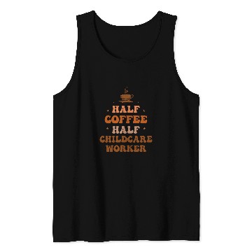 Discover Half Coffee Half Childcare Worker Funny Inspirational Tank Tops