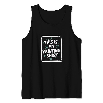 Discover Funny Painter This is My Painting Tank Tops