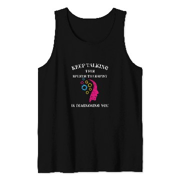 Discover Keep Talking Im Diagnosing You Speech Therapist SLP Tank Tops