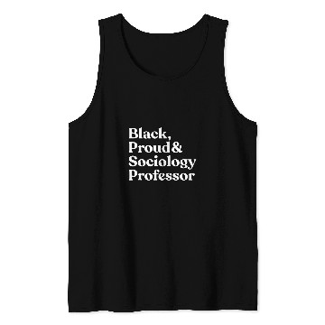 Discover Black Proud Sociology Professor Tank Tops