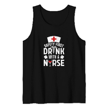 Discover Safety Comes First Drink With A nurses St Patricks Tank Tops
