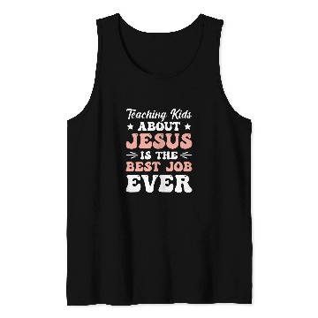 Discover Teaching Kids About Jesus Is The Job Ever Tank Tops