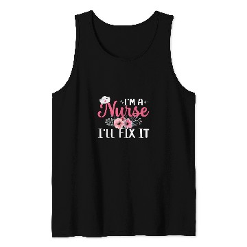 Discover I Am A nurses I Can Fix It nurses Registered Nursing Student Tank Tops