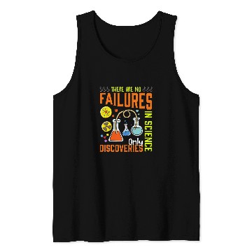 Discover There Are No Failures In Science Only Discoveries Science Tank Tops