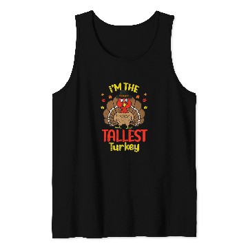 Discover Im the Tallest Turkey Happy Thanksgiving 2Autumn Fall Tank Tops