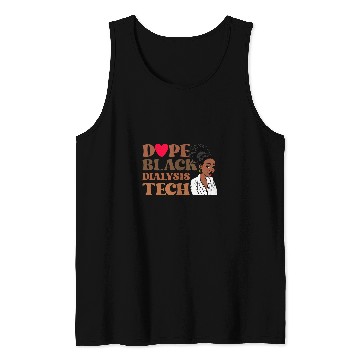Discover Dope Black Dialysis Tech Black History nurses Technician Tank Tops