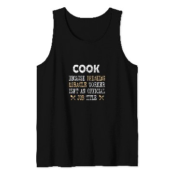 Discover Cook Miracle Worker Funny Chef Cooking Graphic Tank Tops