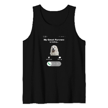 Discover My Great Pyrenees is Calling 1 Tank Tops