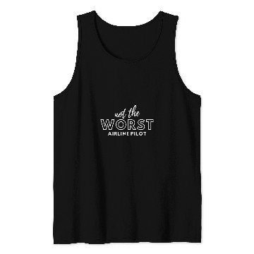 Discover Funny Not Worst Airline Pilot Tank Tops