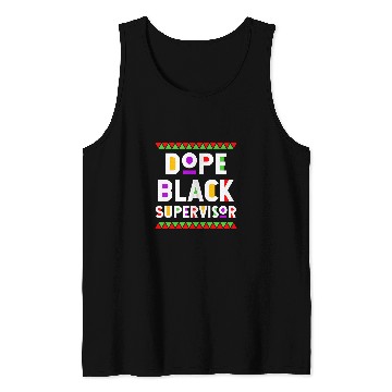 Discover Dope Black Supervisor African American Job Proud Tank Tops