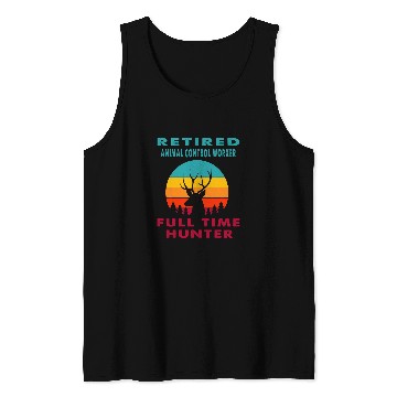 Discover Retired Animal Control Worker Full Time Hunter Hunting Retir Tank Tops