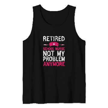 Discover Retired School nurses Funny School nurses Retirement Tank Tops
