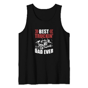 Discover Trailer Driver Truckin Dad Ever Trucker Tank Tops