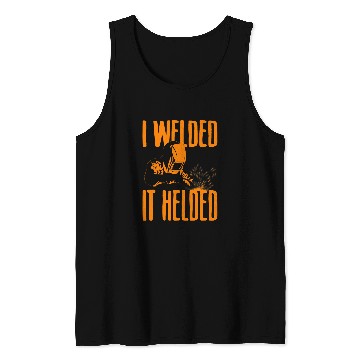 Discover Funny Welding Gift For Men Cool Welder I Welded It Helded 1 Tank Tops