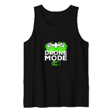 Discover Drone Mode On Quadcopter Drone Pilot Drone Flying Tank Tops