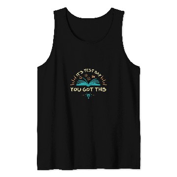 Discover Its Test Day You Got This Student Testing Day Funny Teacher 7 Tank Tops