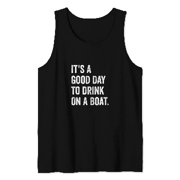 Discover its a good day to drink on a boat 1 Tank Tops