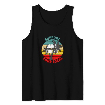 Discover Animal Control Worker Gift Support Your Local Animal Contro Tank Tops