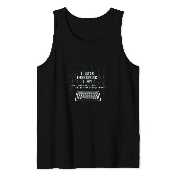 Discover I Code Therefore I Am Programmer Tech Expert Coder Joke Tank Tops
