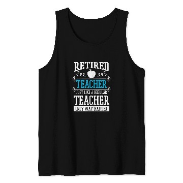 Discover Retired Teacher Instructor Professor Only Way Happier Tank Tops