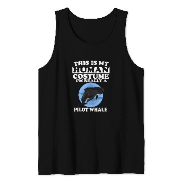 Discover This Is My Human Costume Im Really A Pilot Whale Tank Tops