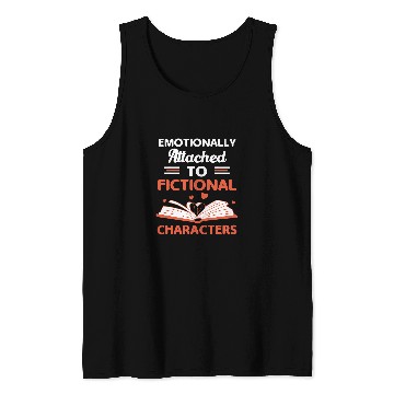 Discover Emotionally Attached To Fictional Characters Book Lovers Tank Tops