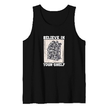 Discover Believe In YourShelf Bookworm Book Shelf Reader Tank Tops