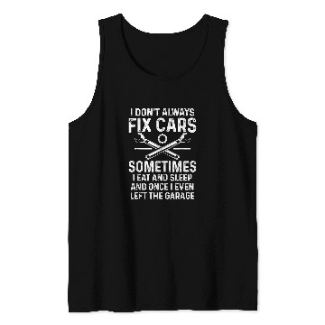 Discover I Dont Always Fix Carss Funny Car Mechanic Auto Garage Tank Tops