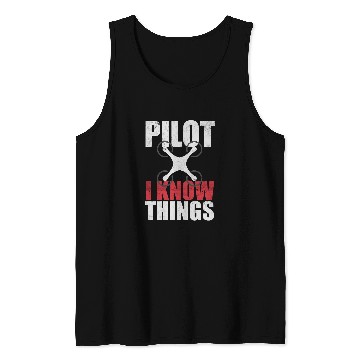 Discover Drone pilot I know things Statement Tank Tops