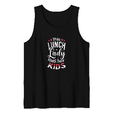 Discover This lunch lady loves her kids Cafeteria worker Lunch Lady Tank Tops