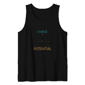 Discover I Have Potential Physics Major Scientist Physicist Tank Tops