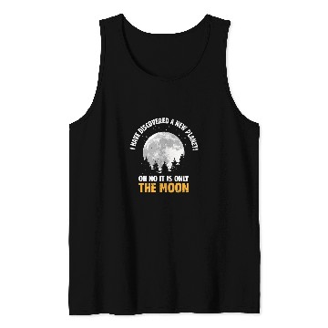 Discover I Have Discovered A New Planet I Astronomy Tank Tops