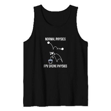 Discover Normal Physics FPV Drone Physics Funny Tank Tops