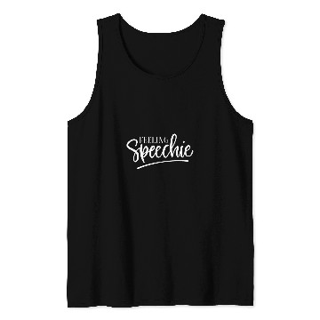 Discover Speech Language Pathologist Therapy Feeling Speechie SLP Tank Tops