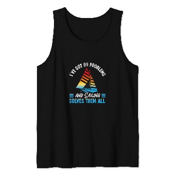 Discover IVe Got 99 Problems And Sailing Solves Them All Sailboat 2 Tank Tops