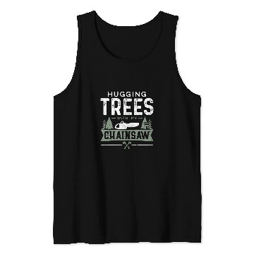 Discover Hugging Trees With My Chainsaw Woodworker Tank Tops
